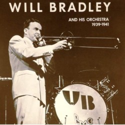 Пластинка Will Bradley and his orchestra 1939-1941